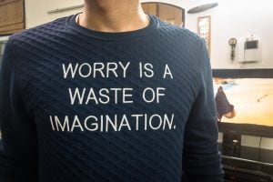 worry is a waste of imagination